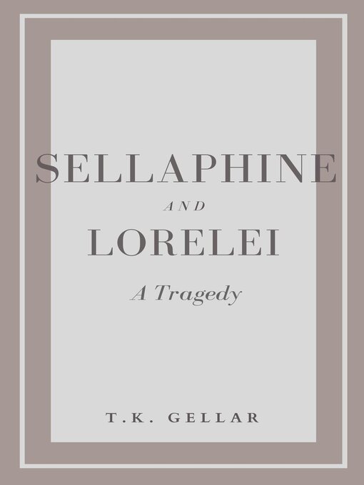 Title details for Sellaphine and Lorelei by T.K. Gellar - Available